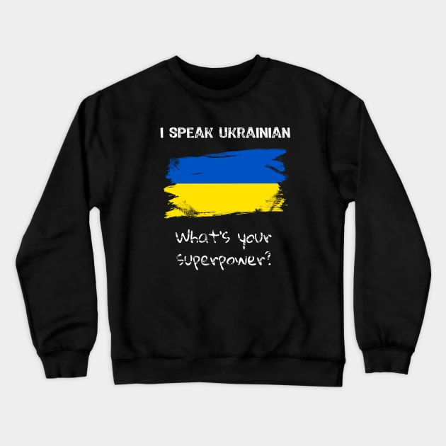 I speak Ukrainian. What's your superpower? Crewneck Sweatshirt by Yasna